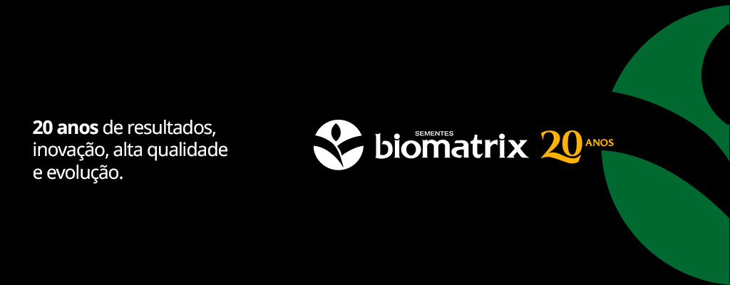 Sementes Biomatrix: 20 anos sendo sinônimo de resultado, inovação, alta qualidade e evolução